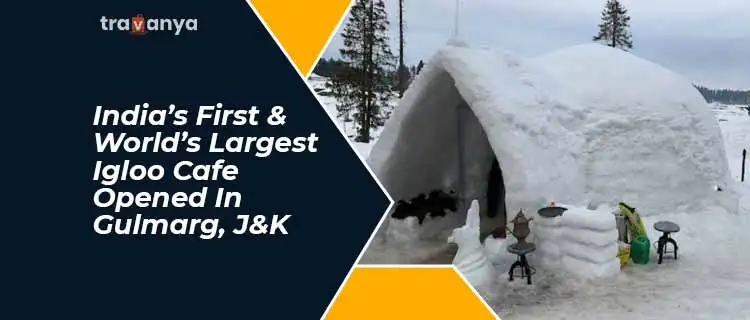 India’s First & World’s Largest Igloo Cafe In Jammu & Kashmir