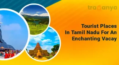 Tourist Places In Tamil Nadu For An Enchanting Vacay