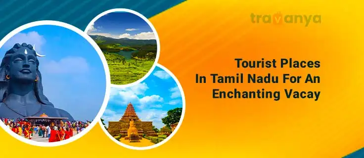 Tourist Places In Tamil Nadu For An Enchanting Vacay